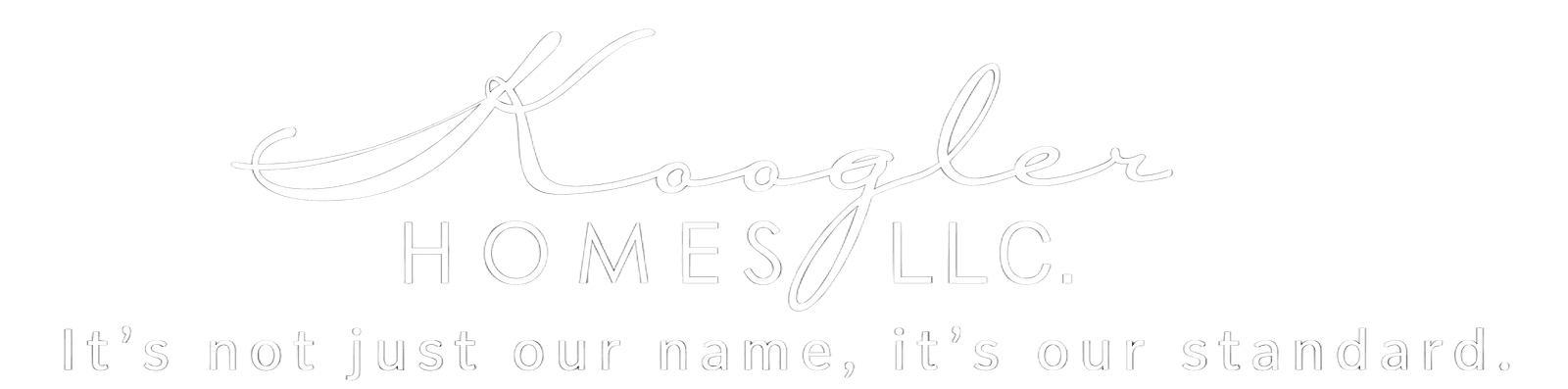 Koogler Homes LLC — It's not just our name, it's our standard.